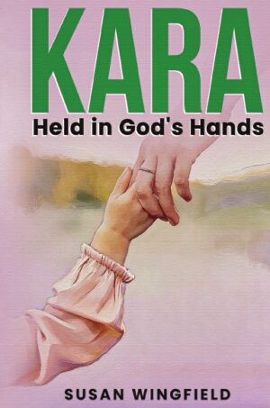 Kara Held in God's Hands <br><span style="color: black;">HardCover</span>