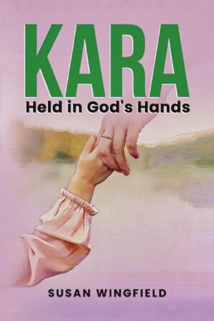 Kara Held in God's Hands <br><span style="color: black;">Paperback</span>